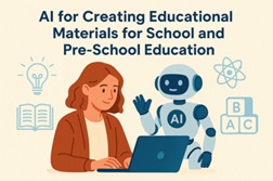 AI for creating educational materials for school and pre-school education